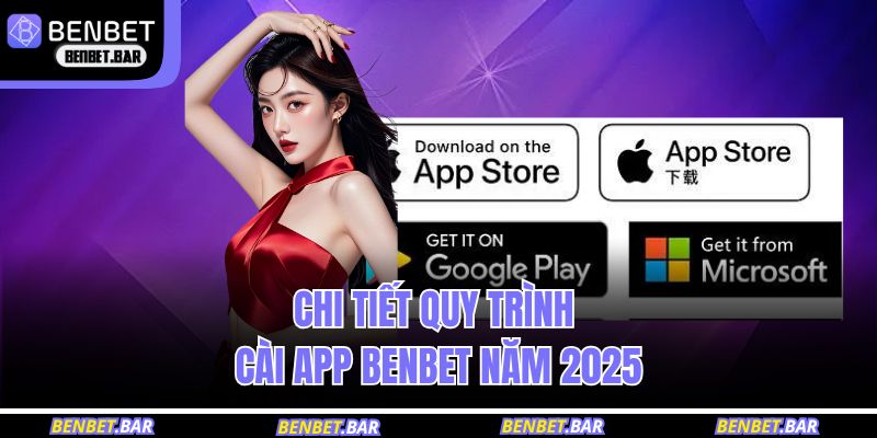 Chi tiết quy trình cài app BENBET năm 2025