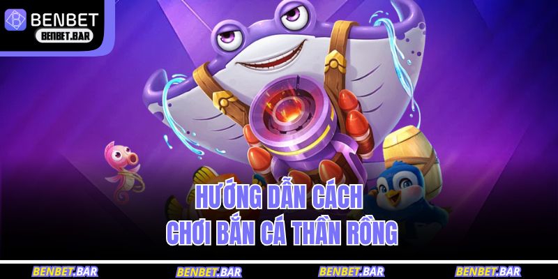 Điểm không thể chê của bắn cá thần rồng