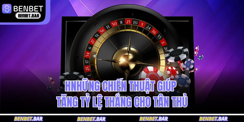 Những chiến thuật giúp tăng tỷ lệ thắng cho tân thủ