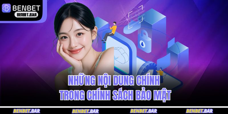 Những nội dung chính trong chính sách bảo mật BENBET