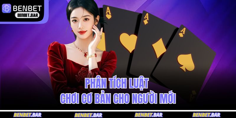 Phân tích luật chơi cơ bản cho người mới