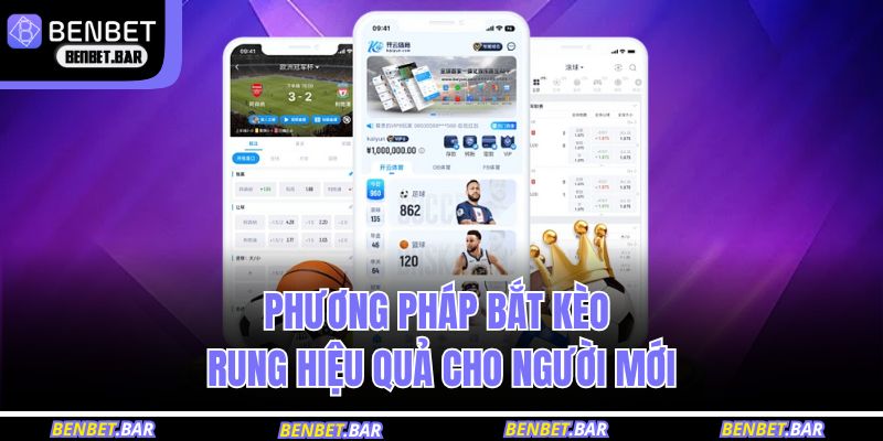 Phương pháp bắt kèo rung hiệu quả cho người mới