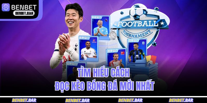Tìm hiểu cách đọc kèo bóng đá mới nhất