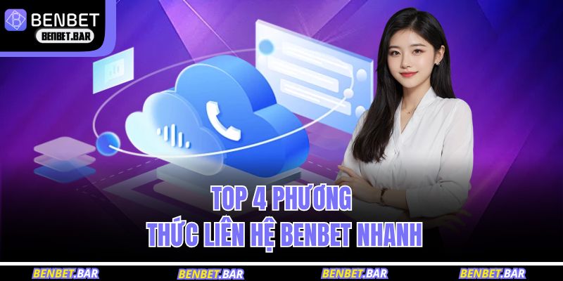 Top 4 phương thức liên hệ BENBET nhanh