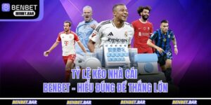 tỷ lệ kèo nhà cái BENBET